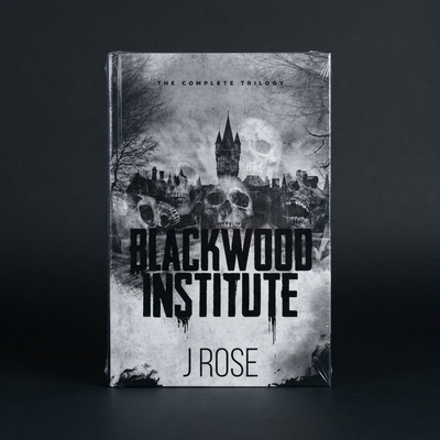 Solivax Blackwood Institute: The Complete Trilogy — by J Rose